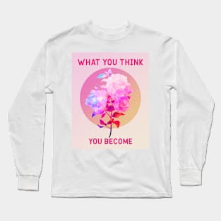 You Become Long Sleeve T-Shirt